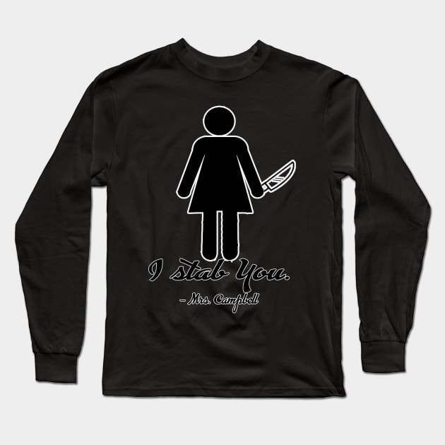 I stab you. Long Sleeve T-Shirt by TheLifeMasters